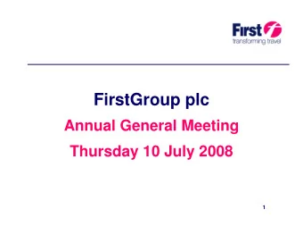 FirstGroup plc  Annual General Meeting  Thursday 10 July 2008  1  Martin Gilbert  Chairman  2