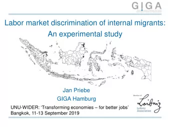 Labor market discrimination of internal migrants:  An experimental study  Jan Priebe  GIGA Hamburg