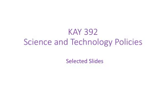 KAY 392  Science and Technology Policies  Selected Slides  COURSE EVALUATION  ANALYSIS REPORTS
