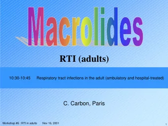 RTI (adults)  10:30-10:45  Respiratory tract infections in the adult (ambulatory and