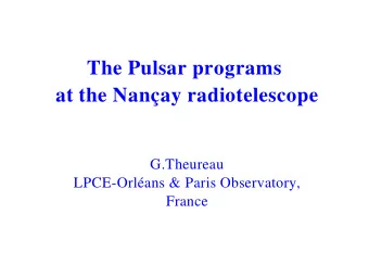 The Pulsar programs  at the Nanay radiotelescope  G.Theureau  LPCE-Orlans &amp; Paris