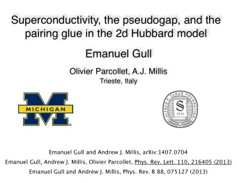 Superconductivity, the pseudogap, and the  pairing glue in the 2d Hubbard model Emanuel Gull