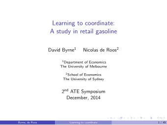 Learning to coordinate:  A study in retail gasoline David Byrne 1 Nicolas de Roos 2 1 Department of