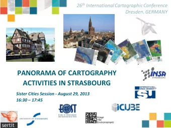 PANORAMA OF CARTOGRAPHY ACTIVITIES IN STRASBOURG Sister Cities Session  August 29, 2013 16:30