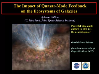 The Impact of Quasar-Mode Feedback  on the Ecosystems of Galaxies  Sylvain Veilleux (U. Maryland,