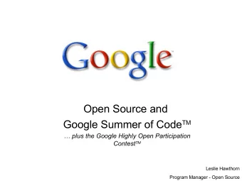 Open Source and Google Summer of Code TM   plus the Google Highly Open Participation Contest TM