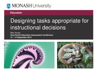 Designing tasks appropriate for  instructional decisions  Mike Askew  Asia-Pacific Education