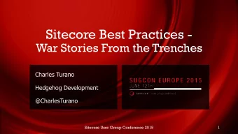 Sitecore Best Practices -  War Stories From the Trenches  Charles Turano  Hedgehog Development