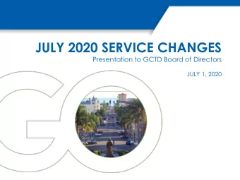 JULY 2020 SERVICE CHANGES  Presentation to GCTD Board of Directors  JULY 1, 2020  July 2020 Service