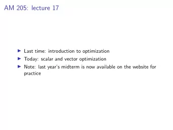 AM 205: lecture 17  Last time: introduction to optimization  Today: scalar and vector