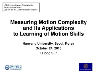 Measuring Motion Complexity  and Its Applications  to Learning of Motion Skills  Hanyang