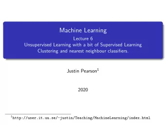 Machine Learning  Lecture 6  Unsupervised Learning with a bit of Supervised Learning  Clustering