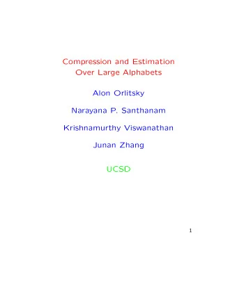 Compression and Estimation  Over Large Alphabets  Alon Orlitsky  Narayana P. Santhanam