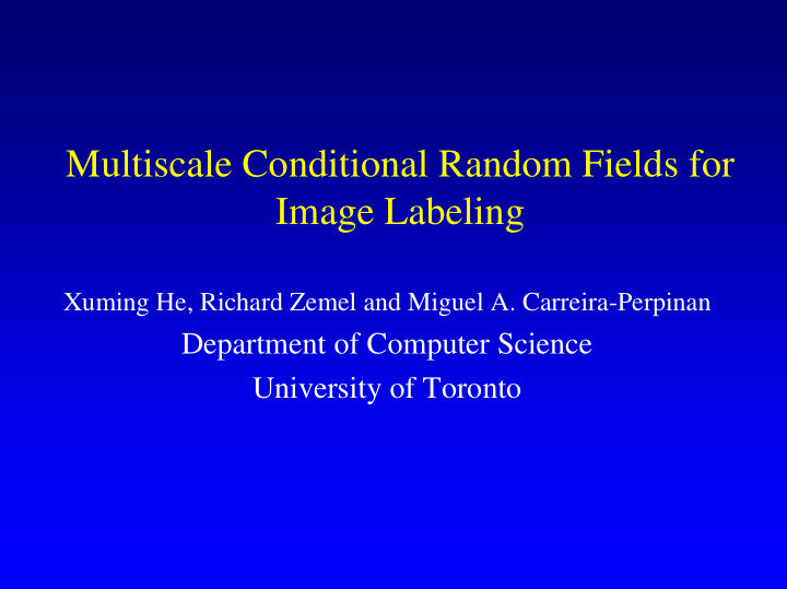 multiscale conditional random fields for image labeling