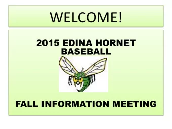 WELCOME!    2015 EDINA HORNET  BASEBALL          FALL INFORMATION MEETING