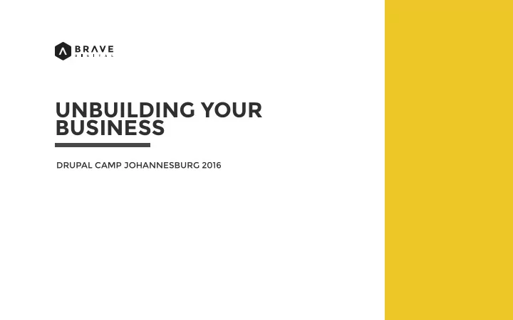 unbuilding your business