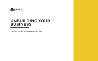UNBUILDING YOUR  BUSINESS  01 JANUARY 2016  DRUPAL CAMP JOHANNESBURG 2016  The Industrial Age  1756