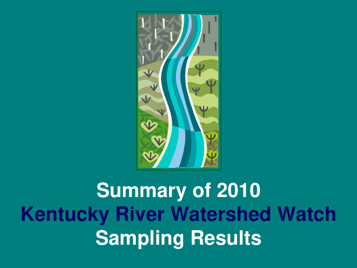 summary of 2010 kentucky river watershed watch sampling