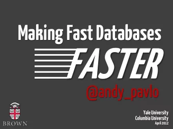 FASTER  @andy_pavlo  Yale University  Columbia University  April 2012  Fast  +  Cheap  Legacy