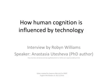 How human cognition is  influenced by technology  Interview by Robyn Williams  Speaker: Anastasia