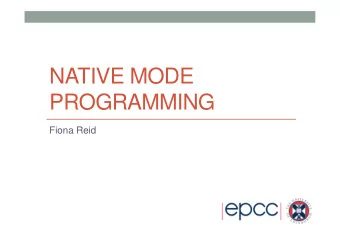 NATIVE MODE  PROGRAMMING  Fiona Reid  Overview  What is native mode?  What codes are suitable
