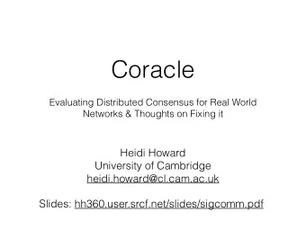 Coracle  Evaluating Distributed Consensus for Real World  Networks &amp; Thoughts on Fixing it