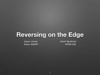 Reversing on the Edge  Jason Jones  Jasiel Spelman  Arbor ASERT  HPSR ZDI  1  Jason Jones  Sr Sec