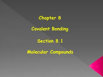 Chapter 8  Covalent Bonding  Section 8.1  Molecular Compounds  1 Are HCl (hydrochloric acid) and (H