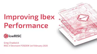 Improving Ibex  Performance  Greg Chadwick  RISC-V Devroom FOSDEM 1st February 2020  Ibex
