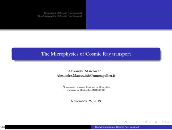The Microphysics of Cosmic Ray transport Alexandre Marcowith 1  Alexandre.Marcowith@umontpellier.fr