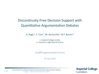 Quan'ta've Argumenta'on Debates A. Rago 1 , F. Toni 1 , M. Aurisicchio 1 &amp; P. Baroni 2  1.
