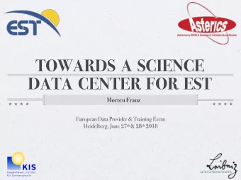 TOWARDS  A  SCIENCE  DATA  CENTER  FOR  EST  Morten Franz  European Data Provider &amp; Training