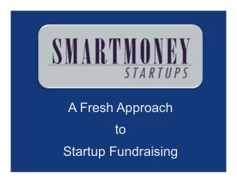A Fresh Approach  to  Startup Fundraising  Fundraising Sprint Program  Your SmartMoney Team  Luis