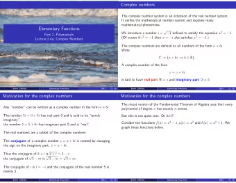 Complex numbers  The complex number system is an extension of the real number system.  It unifies
