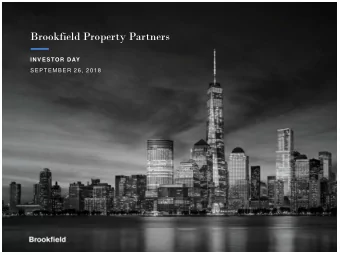 Brookfield Property Partners  INVESTOR DAY  SEPTEMBER 26, 2018  Agenda Overview &amp; BPYs 5