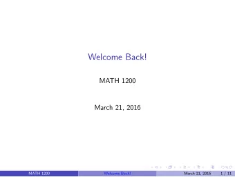Welcome Back!  MATH 1200  March 21, 2016  MATH 1200  Welcome Back!  March 21, 2016  1 / 11  House