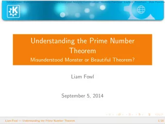 Understanding the Prime Number  Theorem  Misunderstood Monster or Beautiful Theorem?  Liam Fowl