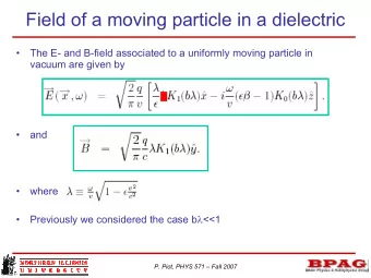 Field of a moving particle in a dielectric    The E- and B-field associated to a uniformly