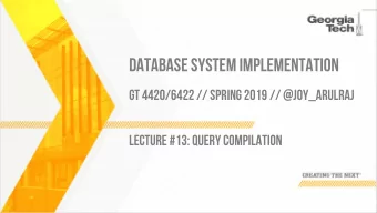DATABASE SYSTEM IMPLEMENTATION  GT 4420/6422 // SPRING 2019 // @JOY_ARULRAJ  LECTURE #13: QUERY