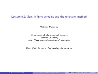 Lecture 6.2: Semi-infinite domains and the reflection method  Matthew Macauley  Department of