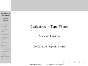 Coalgebras in Type Theory  Equations  CoInductive  Types  Bisimulations  Venanzio Capretta