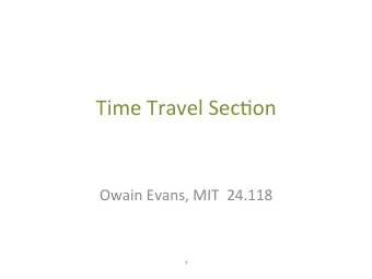 Time  Travel  Sec,on      Owain  Evans,  MIT    24.118       1  t2: