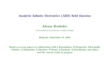 Analytic Infinite Derivative (AID) field theories  Alexey Koshelev  Universidade da Beira Interior,