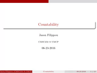 Countability  Jason Filippou  CMSC250 @ UMCP  06-23-2016  Jason Filippou (CMSC250 @ UMCP)