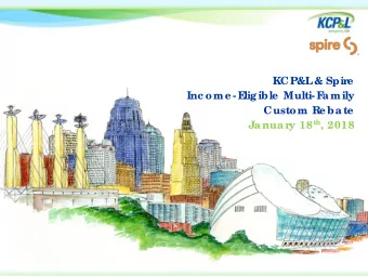 KCP&amp;L  &amp; Spir  e  Inc ome - E  ligible  Multi- F  amily  Custom Re bate y 18 th , 2018