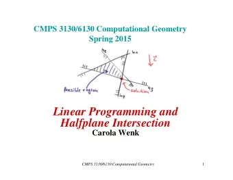Linear Programming and  Halfplane Intersection  Carola Wenk  1  CMPS 3130/6130 Computational