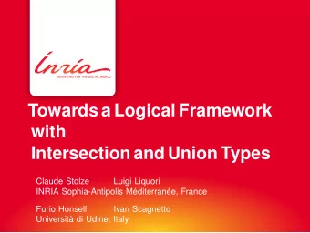Towards a Logical Framework  with  Intersection and Union Types  Claude Stolze  Luigi Liquori