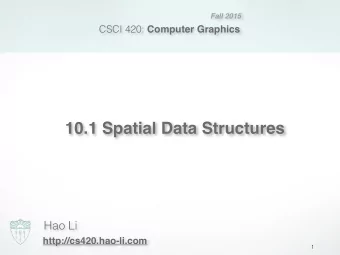 10.1 Spatial Data Structures  Hao Li  http://cs420.hao-li.com  1  Ray Tracing Acceleration