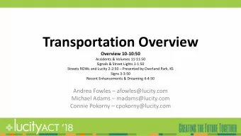 Transportation Overview  Overview 10-10:50  Accidents &amp; Volumes 11-11:50  Signals &amp; Street