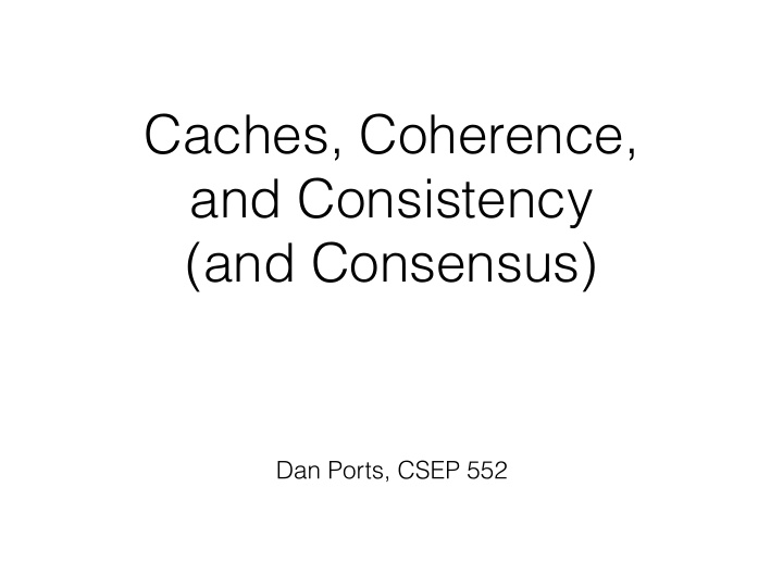 caches coherence and consistency and consensus